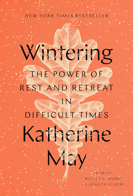 Cover of Wintering: The Power of Rest and Retreat in Difficult Times by Katherine May